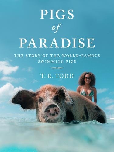 Pigs of Paradise by T.R. Todd